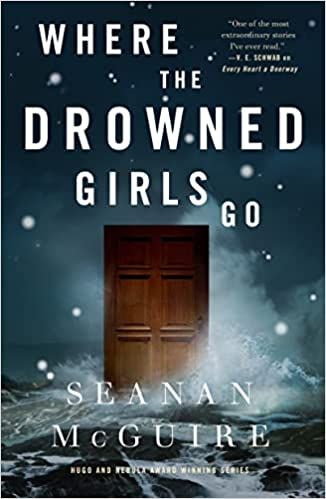 cover of Where the Drowned Girls Go  by Seanan McGuire