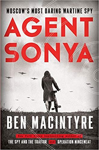 Agent Sonya: Moscow's Most Daring Wartime Spy