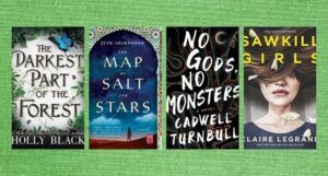 collage of four book covers: The Darkest Part of the Forest; The Map of Salt and Stars; No Gods, No Monsters; and Sawkill Girls