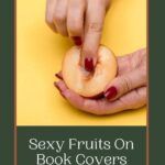 pinterest image for sexy fruits on covers