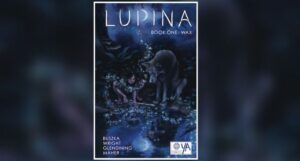 Book cover for Lupina Book One: Wax by James Wright (Author), Li Buszka (Illustrator), Bex Glendining (Colorist), Ariana Maher (Inker)