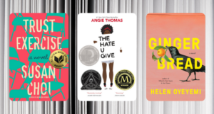 collage of the covers of Trust Exercise, The Hate U Give, and Gingerbread