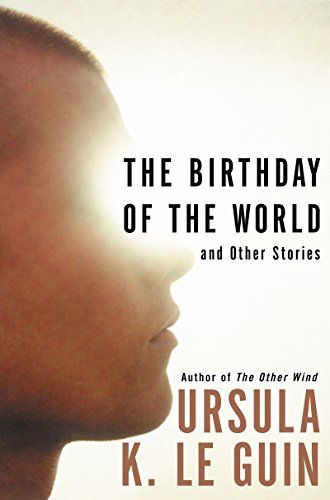 The Birthday of the World: And Other Stories