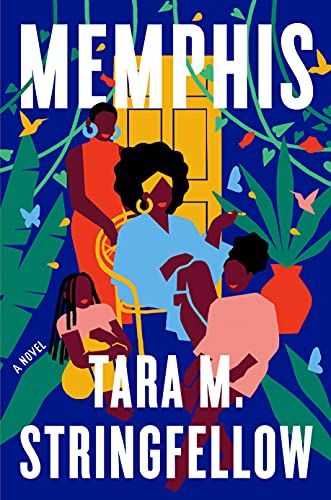 cover of Memphis by Tara Stringfellow, abstract-style illustration of several Black women sitting on a front porch in front of a yellow door