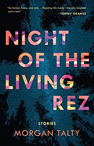 book cover of Night of the Living Rez: Stories by Morgan Talty, pastel font over illustration of night sky seen from the forest floor