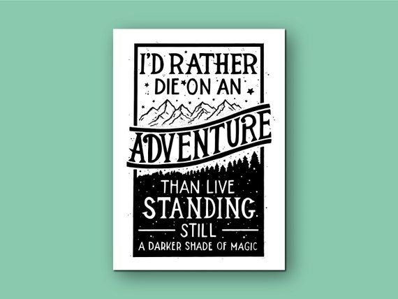 Shades of Magic gift poster with text "I'd rather die on an adventure than live standing still A Darker Shade of Magic"