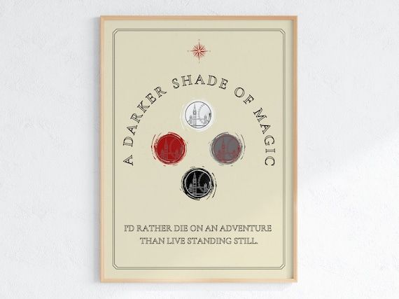 Shades of Magic gift print with text "A Darker Shade of Magic I'd rather die on an adventure than live standing still"