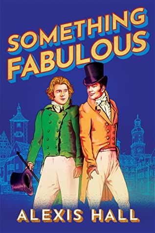 Cover image of "Something Fabulous" by Alexis Hall.