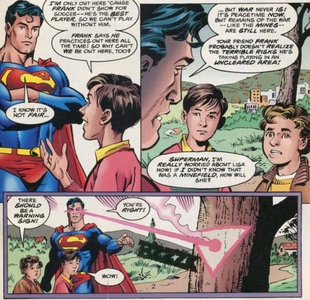 From Superman: Deadly Legacy. Superman tells two boys that playing in minefields is risky. One of them says there should be a warning sign, and Superman burns one into a tree.