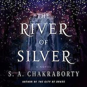 A graphic of the cover of The River of Silver: Tales from the Daevabad Trilogy by  S. A. Chakraborty