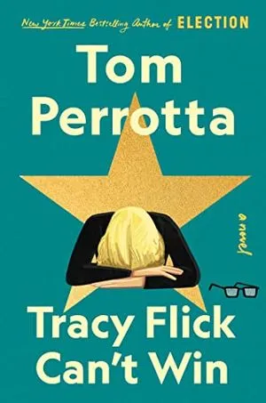 cover of Tracy Flick Can't Win by Tom Perrotta, an illustration of a blonde woman in a black sweater with her head down on her arms in front of a giant gold star