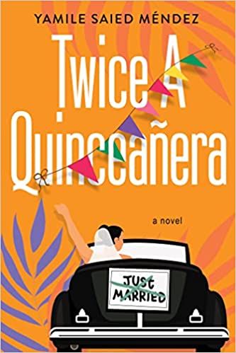 Book cover of Twice a Quinceanera by Yamile Saied Mendez, orange with illustration of a bride driving away in a car with "just married" sign crossed out