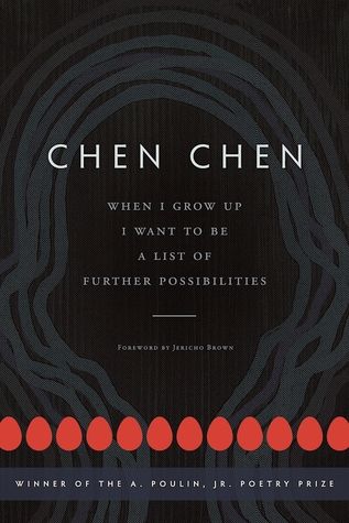 cover of When I Grow Up I Want to Be a List of Further Possibilities by Chen Chen