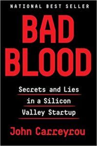 Bad Blood: Secrets and Lies in a Silicon Valley Startup