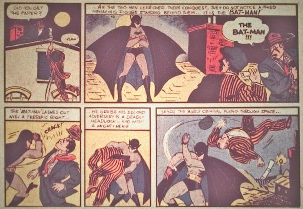 Five panels from Detective Comics #27.

Panel 1: Mook #1 helps Mook #2 onto the roof.

Mook #1: "Did you get the paper?"
Mook #2: "Yeah!"

Panel 2: The frightened mooks are suddenly confronted by Batman.

Narration Box: "...As the two men leer over their conquest, they do not notice a third menacing figure standing behind them...it is the 'Bat-Man!'"
Mook #1: "The Bat-Man!!!"

Panel 3: Batman punches Mook #1 on the jaw.

Narration Box: "The 'Bat-Man' lashes out with a terrific right..."

Panel 4: Batman lifts Mook #2.

Narration Box: "...he grabs his second adversary in a deadly headlock...and with a mighty heave..."

Panel 5: Batman throws Mook #2 off the roof.

Narration Box: "...sends the burly criminal flying through space..."