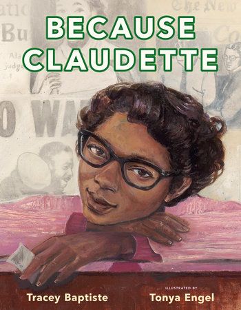 Cover of Because Claudette by Tracey Baptiste and Tonya Engel