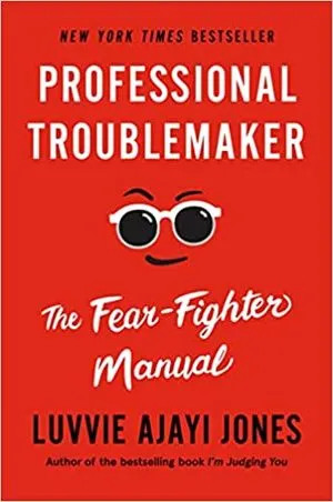 cover of Professional Troublemaker: The Fear-Fighter  Manual by Luvvie Ajayi Jones