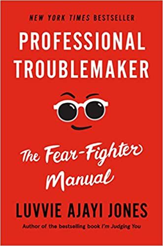 cover of Professional Troublemaker: The Fear-Fighter  Manual by Luvvie Ajayi Jones
