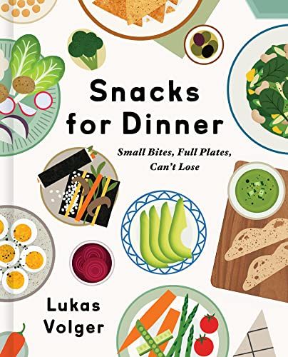 Snacks for Dinner: Small Bites, Full Plates, Can't Lose  cover