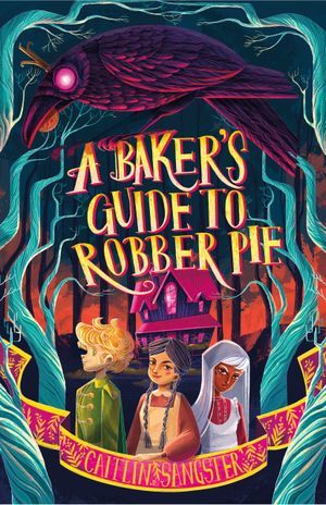 Book cover of A Baker's Guide to Robber Pie by Caitlin Sangster