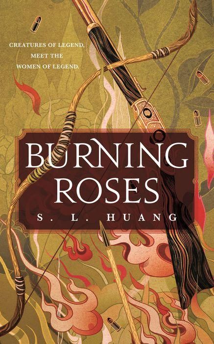 Book cover of Burning Roses by S.L. Huang: illustration of a bow, arrow, and rifle surrounded by creatures that resemble flames