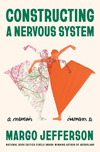 Cover of Constructing a Nervous System: A Memoir by Margo Jefferson;  Illustration of two dancing women.  One is fully illustrated and one is made up of squiggly lines
