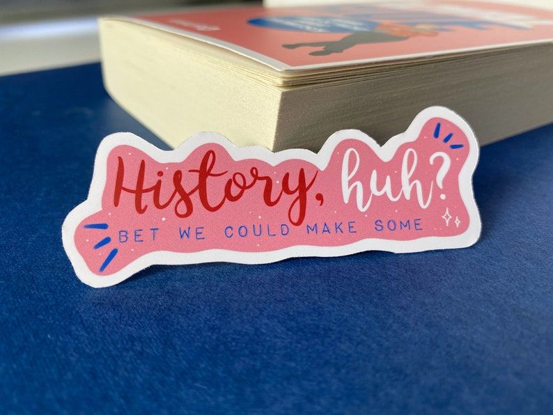 History, huh? vinyl sticker