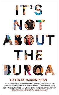 A graphic of the cover of It’s Not About the Burqa: Muslim Women on Faith, Feminism, Sexuality and Race edited by Mariam Khan