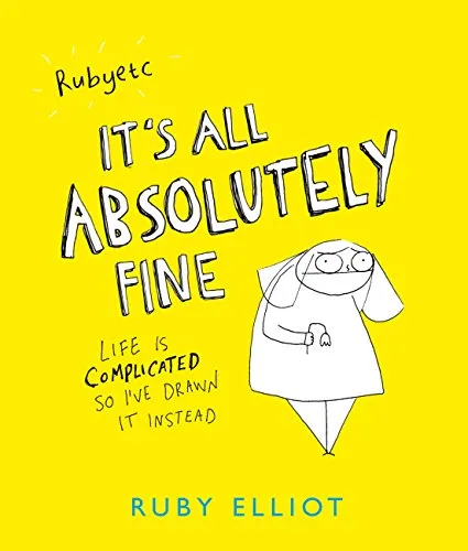 Book cover of It's all absolutely fine by ruby elliot