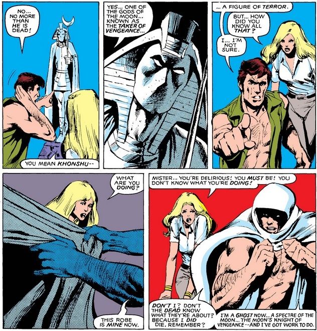 From Moon Knight #1. Marc Specter decides to become a spirit of vengeance by stealing a white cloak off an ancient Egyptian statue.