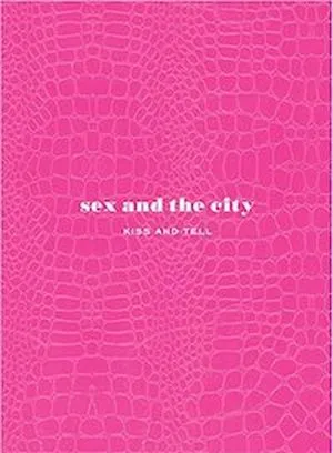 Sex and the City Kiss and Tell book cover