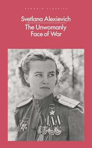 Book cover of The Unwomanly Face of War by Svetlana Alexievich