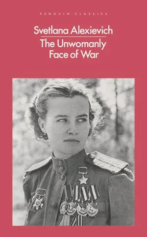 Book cover of The Unwomanly Face of War by Svetlana Alexievich