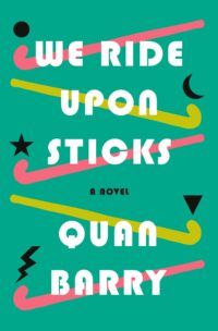 Book Cover for We Ride Upon Sticks by Quan Barry