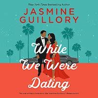 A graphic of the cover of While We Were Dating by Jasmine Guillory