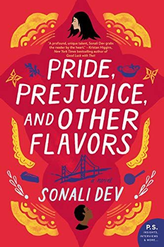 Book cover of Pride, Prejudice, and Other Flavors by Sonali Dev