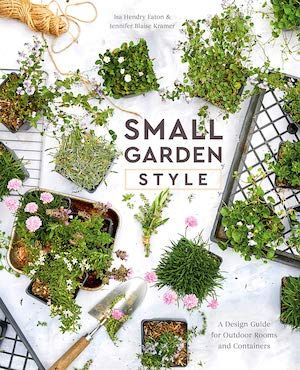 Small Garden Style book cover by Isa Hendry Eaton and Jennifer Blaise Kramer