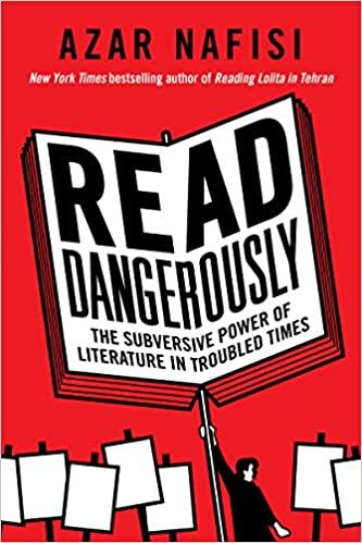 cover of Read Dangerously: The Subversive Power of Literature in Troubled Times by Azar Nafisi