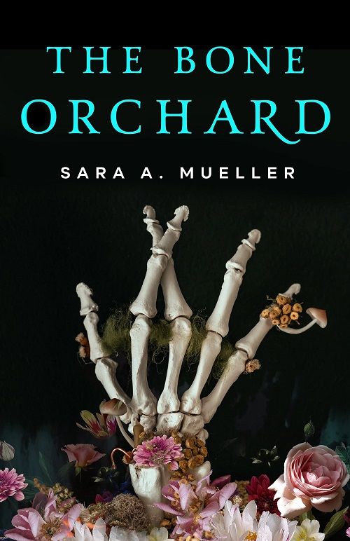Cover of The Bone Orchard by Sara A Mueller, showing the skeleton of a hand with its pointer and middle fingers crossed over a bed of pink, white, and red flowers