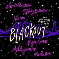 A graphic of the cover of Blackout by Dhonielle Clayton, Tiffany D. Jackson, Nic Stone, Angie Thomas, Ashley Woodfolk, Nicola Yoon