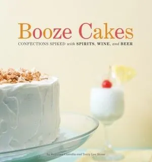Booze Cakes by Krystina Castella and Terry Lee Stone cookbook cover