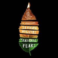 A graphic of the cover of Seasonal Fears by Seanan McGuire