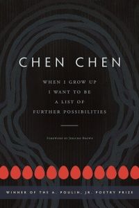 Cover of When I Grow Up I Want To Be A List of Other Possibilities by Chen Chen