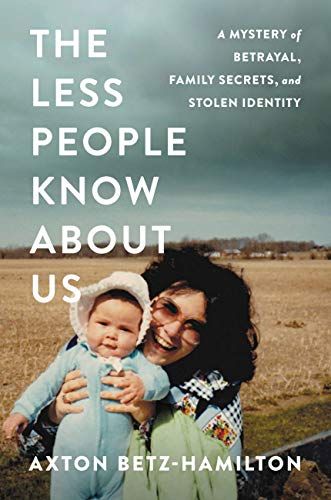 The Less People Know About Us: A Mystery of Betrayal, Family Secrets, and Stolen Identity cover