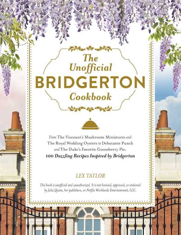 Book cover for The Unofficial Bridgerton Cookbook by Lex Taylor