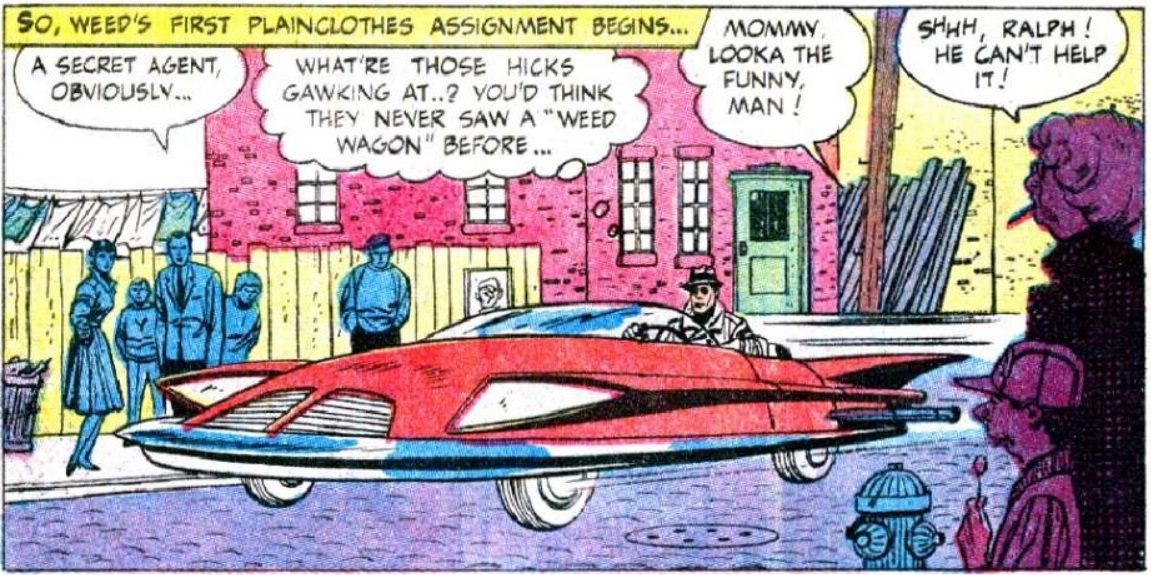 From Dynamo #2. Weed drives around town in an extremely conspicuous red car that he calls the Weed Wagon, attracting attention from pedestrians.