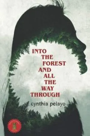 Into the Forest and All the Way Through by Cynthia Pelayo - book cover - silhouette of a woman's face made up of trees