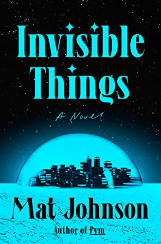 cover of Invisible Things by Mat Johnson; illustration of a city far in the distance under a bright blue dome