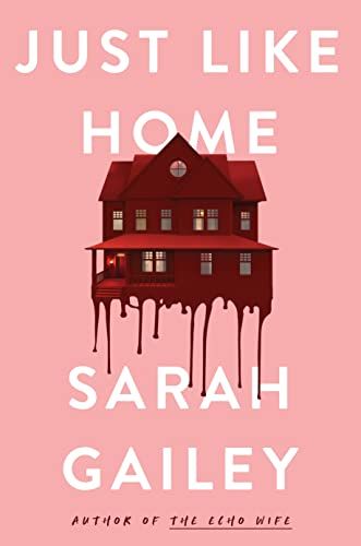 cover of Just Like Home by Sarah Gailey; pink with a red house in the middle dripping blood