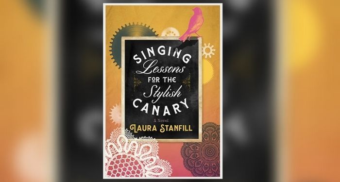 Book cover of Singing Lessons for the Stylish Canary by Laura Stanfill